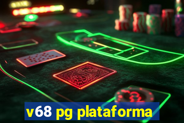 v68 pg plataforma